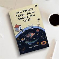 Image of AKU TERLALU TAKUT JUJUR BAHWA AKU LELAH