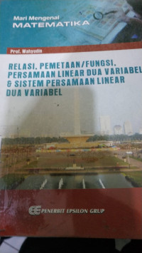 Image of RELASI, PEMETAAN/FUNGSI PERSAMAAN LINEAR DUA VARIABEL & SITEM PERSAMAAN LINEAR DUA VARIABEL