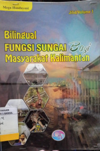 Image of FUNGSI SUNGAI BAGI MASYARAKAT KALIMANATAN VOLUME 1