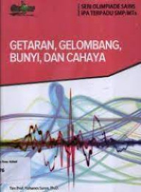 Image of Getaran, Gelombang, Bunyi Dan Cahaya  (Seri Olimpiade Sains IPA Terpadu SMP/MTS)
