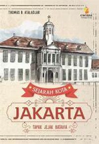 Image of SEJARAH KOTA JAKARTA TAPAK JEJAK BATAVIA