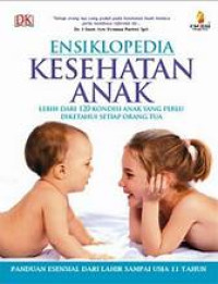 Image of ENSIKLOPEDIA KESEHATAN ANAK LEBIH DARI 120 KONDISI ANAK YANG PERLU DIKETAHUI SETIAP ORANG TUA