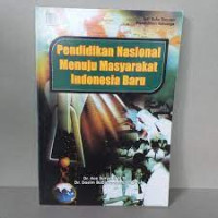 Image of PENDIDIKAN NASIONAL MENUJU MASYARAKAT INDONESIA BARU