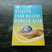 Image of POLITIK LUAR NEGERI BANGSA KITA