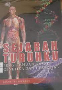 Image of SEJARAH TUBUHKU PENGETAHUAN DASAR GENETIKA DAN HEREDITAS
